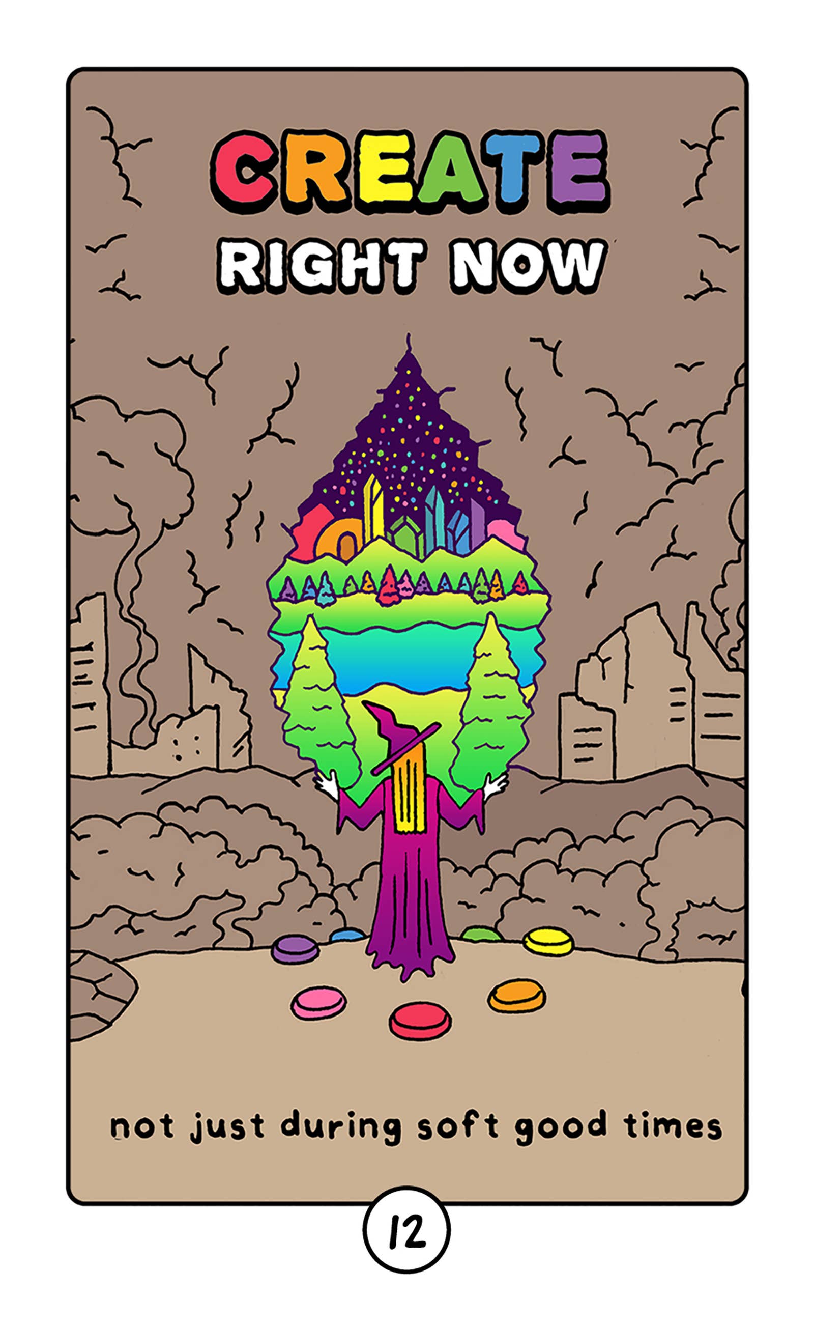 Card with colorful illustration of a rainbow landscape and text 'CREATE RIGHT NOW not just during soft good times' on a brown background.